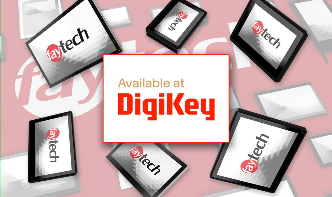 faytech Launches Products on DigiKey – Expanding Global Reach for Innovative Touch Solutions
